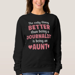 I M An Aunt And Journalist Funny Aunt For Women Sweatshirt