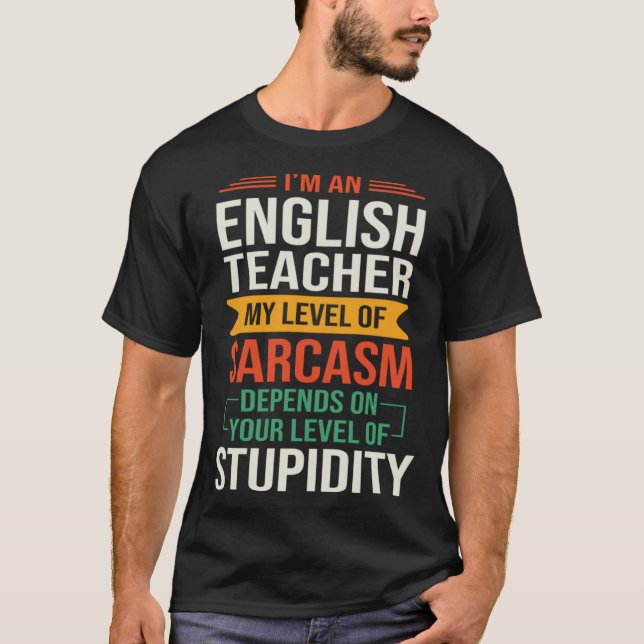 I m an English Teacher  Sarcastic Saying Quote T-Shirt (Vorderseite)