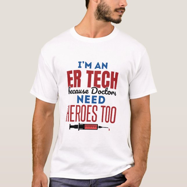 I’m An ER Tech Beursache Doktortitel Need Heroes T T-Shirt (Vorderseite)