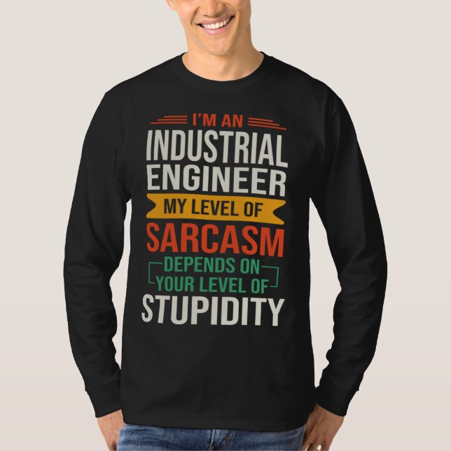 I m an Industrial Engineer  Sarcastic Saying Quote T-Shirt (Vorderseite)