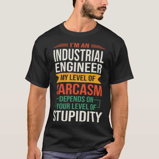 I m an Industrial Engineer  Sarcastic Saying Quote T-Shirt (Vorderseite)