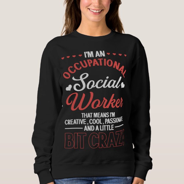 I m An Occupational Social Worker Creative Cool Pa Sweatshirt (Vorderseite)