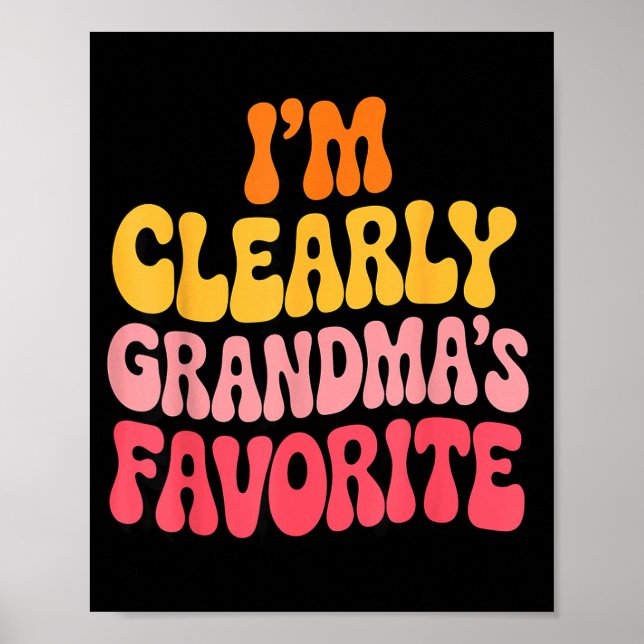 I’m Clearly Grandma’s Favorite Funny Granddaughter Poster (Vorne)