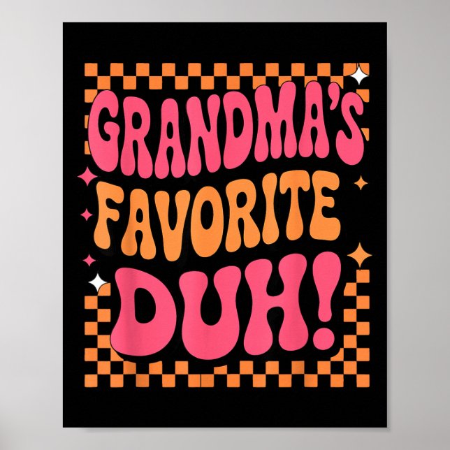 I’m Clearly Grandma’s Favorite Funny Granddaughter Poster (Vorne)