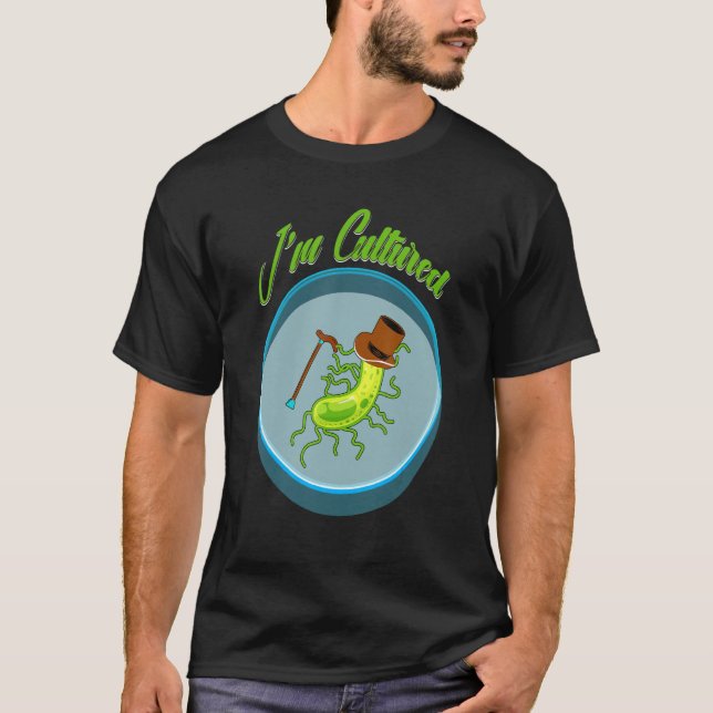 I_m cultured, Funny Bacteria Biology Biologist Mic T-Shirt (Vorderseite)