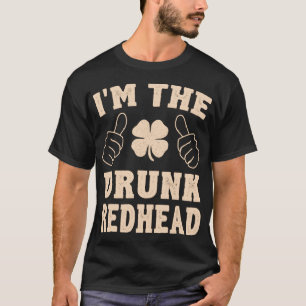 I_m Der Betrunkene Rotkopffunny St Patricks Day T-Shirt
