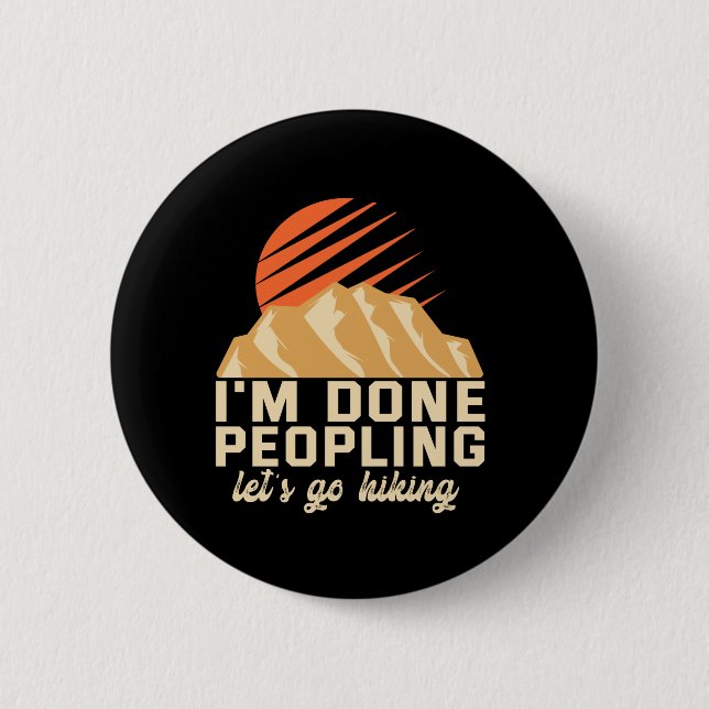 I’m Done Peopling Let’s Go Hiking Funny Outdoors Button (Vorderseite)