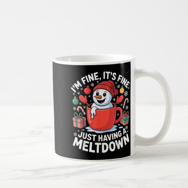 I’m Fine It’s Fine Just Having A Meltdown Funny Sn Kaffeetasse (Rechts)