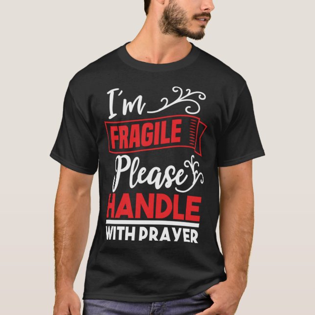 I m Fragile Please Handle With Care  Christian Del T-Shirt (Vorderseite)