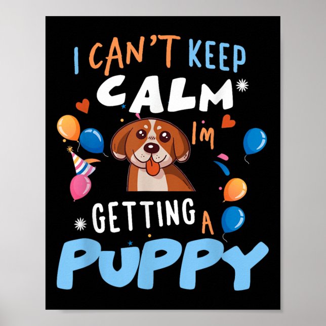 I’m Getting A Dog New Puppy I Cant Keep Calm Getti Poster (Vorne)
