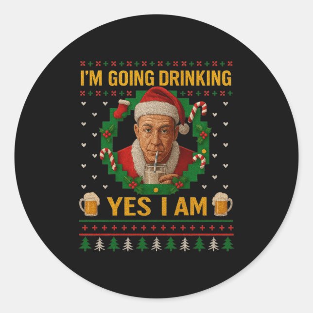 I’m Going Drinking Yes I Am Christmas Beer Holiday Runder Aufkleber (Vorderseite)
