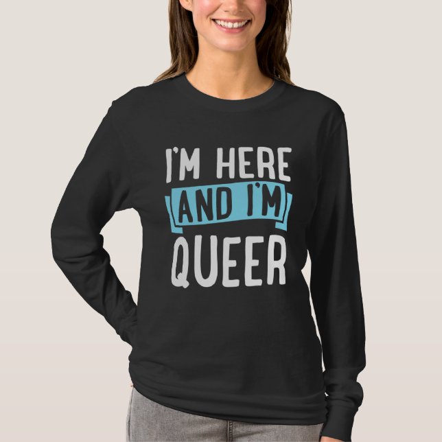 I m Here And I m Queer  Cute LGBTQ Gay Pride Aesth T-Shirt (Vorderseite)