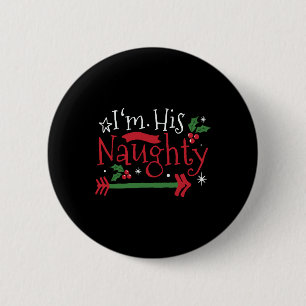 I’m His Naughty Funny Paar Matching for Christma Button