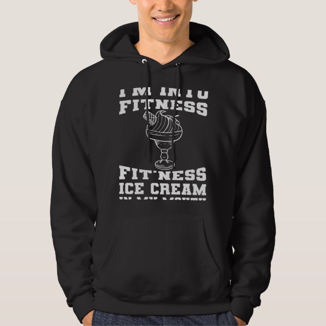 I m Into Fitness Fit ness Ice Cream In My Mouth Fi Hoodie (Vorderseite)