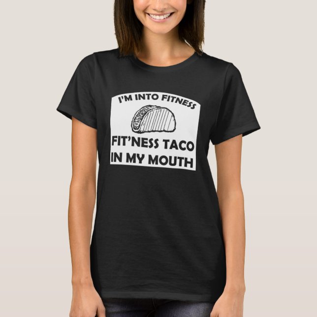 I m Into Fitness Fit Ness Taco In My Mouth Fitness T-Shirt (Vorderseite)