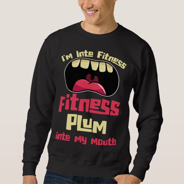 I m Into Fitness Fitness Plum Into My Mouth Sweatshirt (Vorderseite)