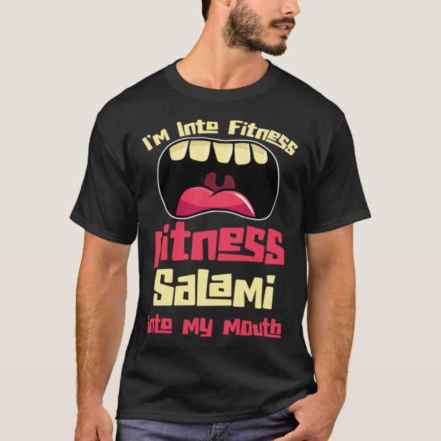 I m Into Fitness Fitness Salami Into My Mouth T-Shirt (Vorderseite)