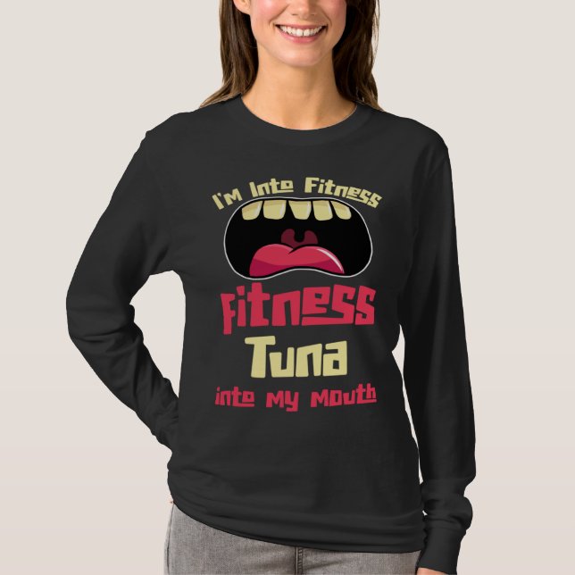 I m Into Fitness Fitness Tuna Into My Mouth T-Shirt (Vorderseite)