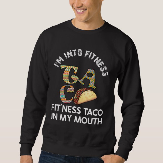 I m Into Fitness Taco In My Mouth Men s Workout Hu Sweatshirt (Vorderseite)