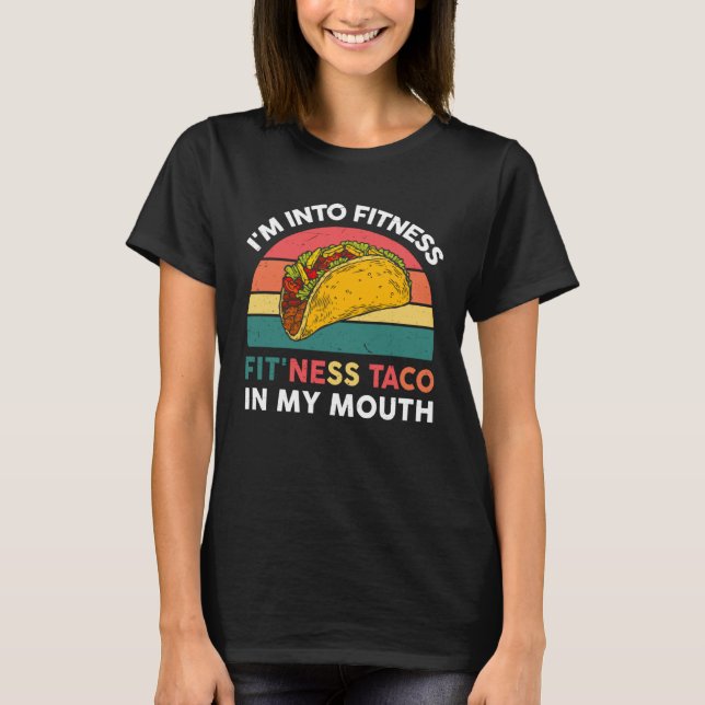 I m Into Fitness Taco In My Mouth Mexican Fiesta P T-Shirt (Vorderseite)