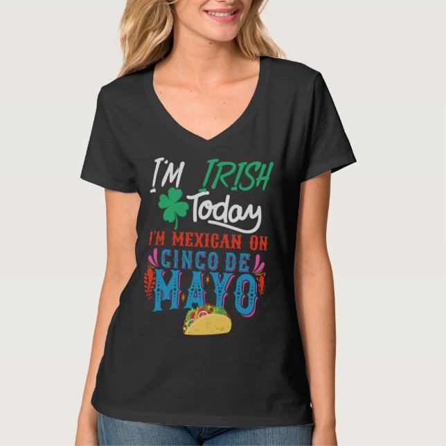I m Irish Today I m mexican on 5 De Mayo T-Shirt (Vorderseite)