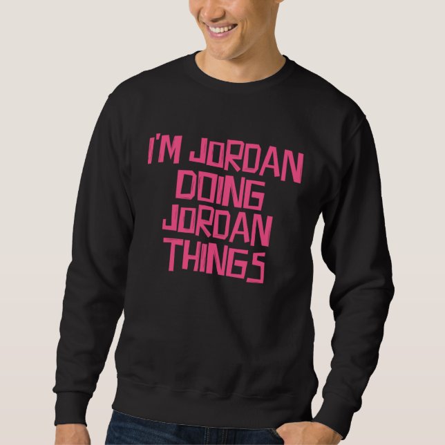 I m Jordan doing Jordan things Sweatshirt (Vorderseite)