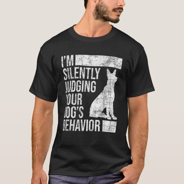 I m Judging Your Dog s Behavior Dog Lover Animal W T-Shirt (Vorderseite)