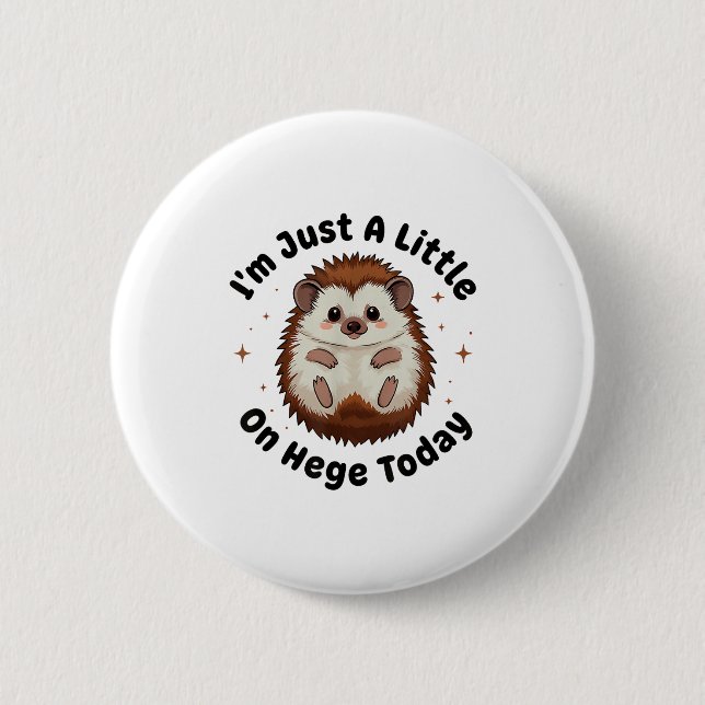 I’m Just A Little On Hedge Today Funny Hedgehog Pu Button (Vorderseite)