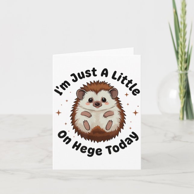 I’m Just A Little On Hedge Today Funny Hedgehog Pu Karte (Vorderseite)
