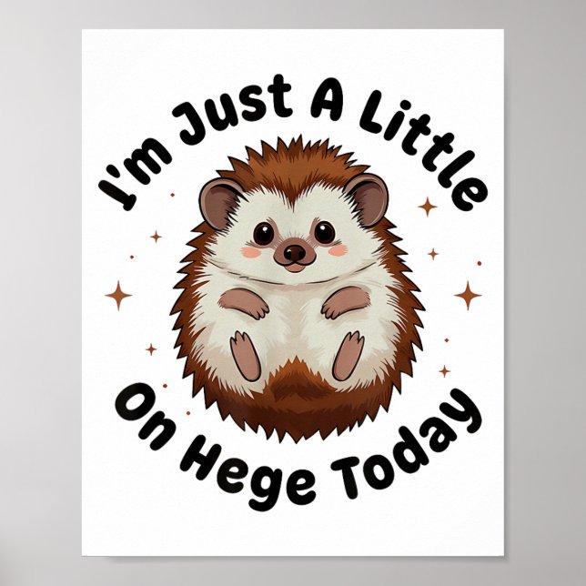 I’m Just A Little On Hedge Today Funny Hedgehog Pu Poster (Vorne)