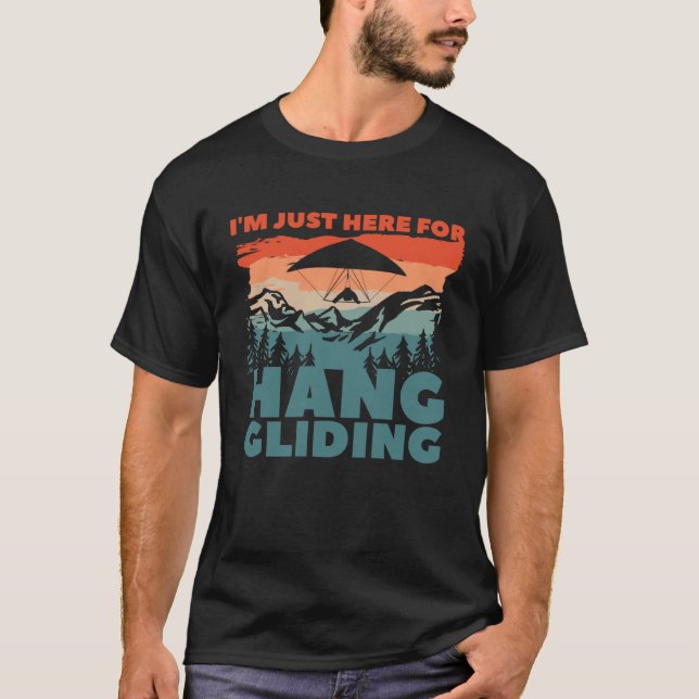 I m Just Here For Hang Gliding Glider Gliders  1 T-Shirt (Vorderseite)
