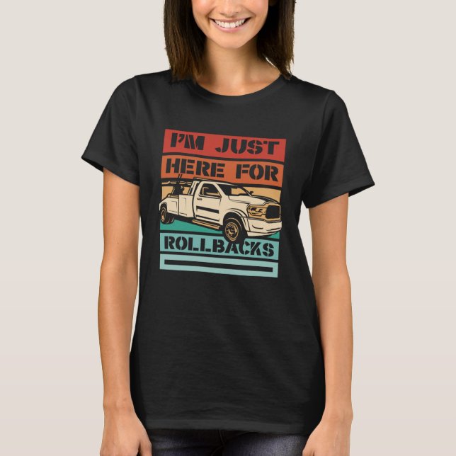 I m Just Here For Rollbacks Driver Operator Tow Tr T-Shirt (Vorderseite)