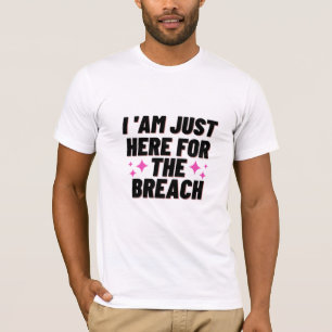 I’m Just Here For The Breach - Whale Watching T-Shirt