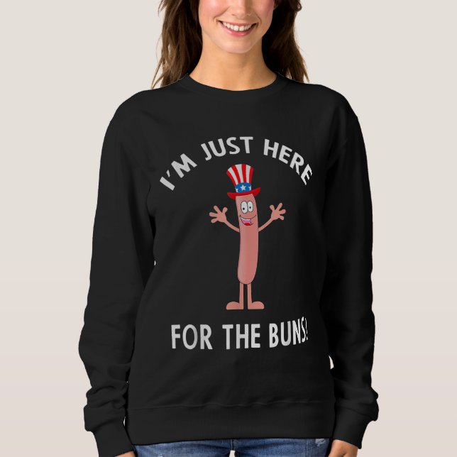 I m Just Here For The Buns Patriotic Hot Dog Sweatshirt (Vorderseite)