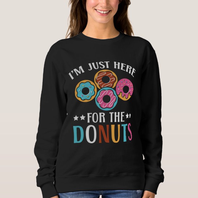 I m Just Here For The Donuts Baking Bakery Owner   Sweatshirt (Vorderseite)