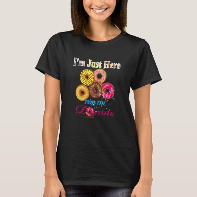 I m Just Here for the Donuts T-Shirt (Vorderseite)
