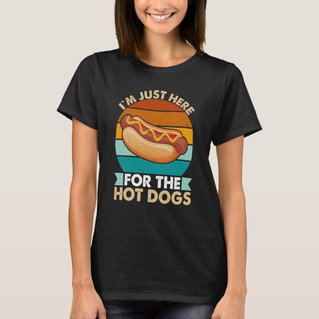 I`m Just Here For The Hot Dogs T-Shirt (Vorderseite)
