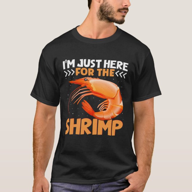 I m Just Here For The Shrimp  Shrimp  Quotes T-Shirt (Vorderseite)