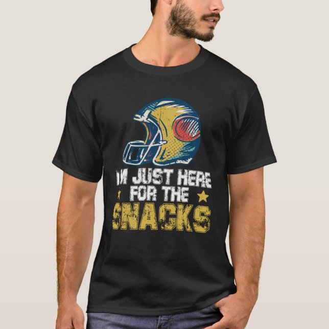 I m Just Here For The Snacks  American Football  8 T-Shirt (Vorderseite)