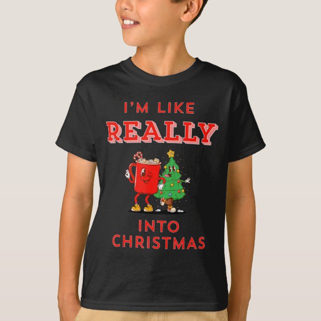 I’m Like Really Into Christmas Funny Hot Cocoa Hol T-Shirt (Vorderseite)