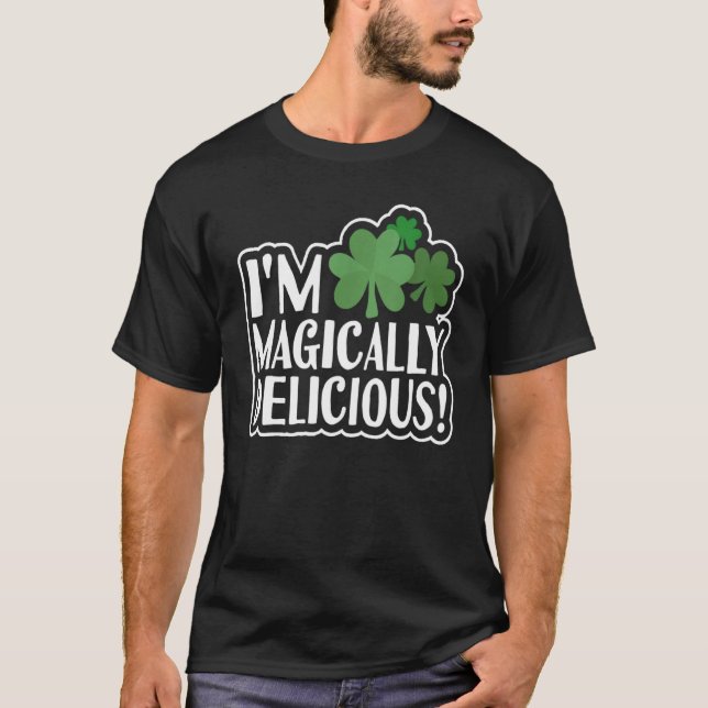 I M Magical Delicious T-Shirt Funny St Patrick Day (Vorderseite)