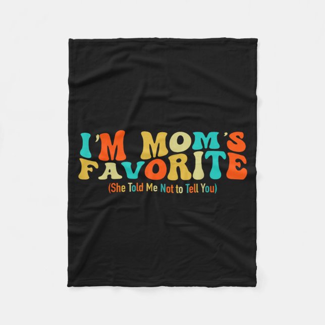 I’m Mom’s Favorite Funny For Sons And Daughters  Fleecedecke (Vorderseite)
