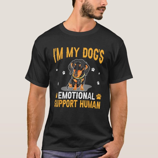 I m My Dog s Emotional Support Human Dachshund Dog T-Shirt (Vorderseite)