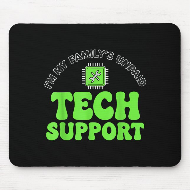 I’m My Family’s Unpaid Tech Supr, Computer Nerd  Mousepad (Vorne)