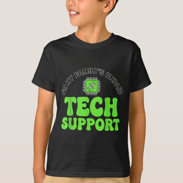 I’m My Family’s Unpaid Tech Supr, Computer Nerd  T-Shirt (Vorderseite)