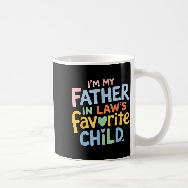 I’m My Father In Law Favorite Child Funny Family H Kaffeetasse (Rechts)