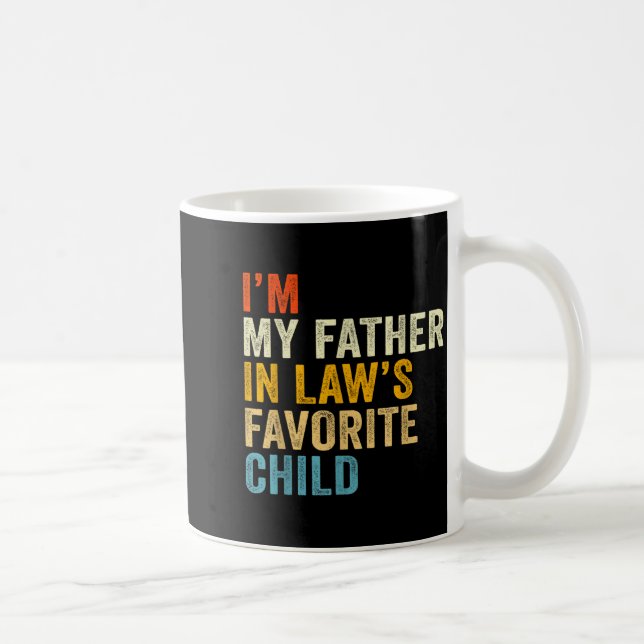 I’m My Father In Law’s Favorite Child  Kaffeetasse (Rechts)