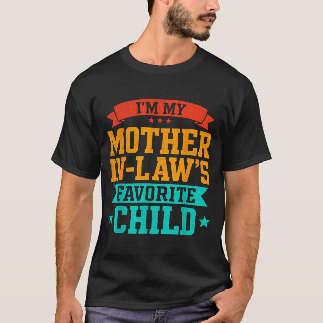 I’m My Mother In Law’s Favorite Child Funny Family T-Shirt (Vorderseite)