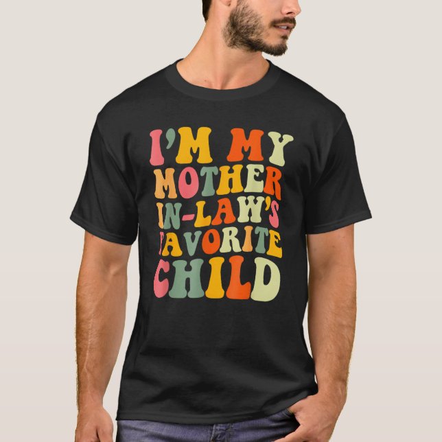 I m My Mother In Law s Favorite Child  Parent Men  T-Shirt (Vorderseite)