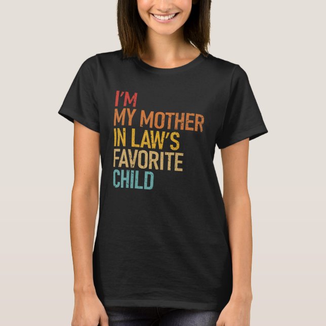 I m My Mother In Law s Favorite Child  Son Daughte T-Shirt (Vorderseite)